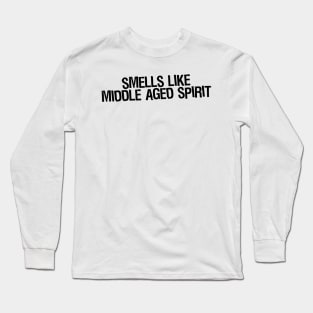 Smells Like Midle-aged Spirit Long Sleeve T-Shirt